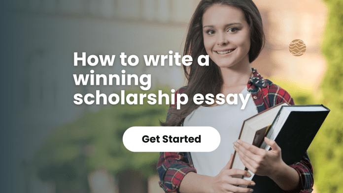 How to write a winning scholarship essay
