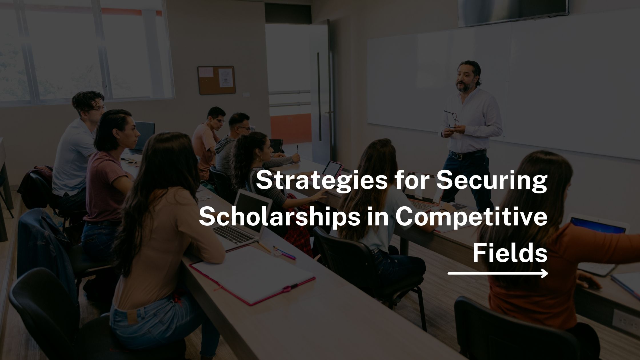 Strategies for Securing Scholarships in Competitive Fields
